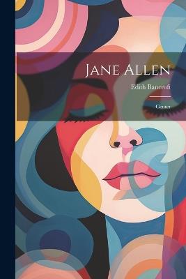 Jane Allen: Center - Edith Bancroft - cover