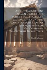 Die Unter Xenophons Namen Überlieferte Schrift Vom Staate Der Lacedämonier Und Die Panathenaische Rede Des Isokrates in Ihrem Gegenseitigen Verhältnisse Dargestellt