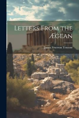 Letters From the Ægean - James Emerson Tennent - cover