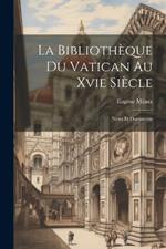 La Bibliothèque Du Vatican Au Xvie Siècle: Notes Et Documents