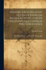 Mémoire Sur La Relation Qui Existe Entre Les Distances Respectives De Cinq Points Quelconques Pris Dans L'Espace: Suivi D'Un Essai Sur La Théorie Des Transversales