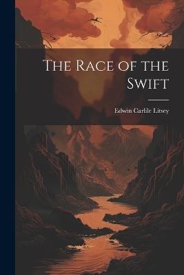 The Race of the Swift - Edwin Carlile Litsey - cover