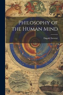 Philosophy of the Human Mind - Dugald Stewart - cover