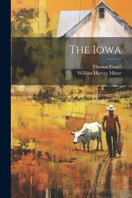 The Iowa - William Harvey Miner,Thomas Foster - cover