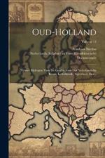 Oud-Holland: Nieuwe Bijdragen Voor De Geschiedenis Der Nederlandsche Kunst, Letterkunde, Nijverheid, Enz...; Volume 14