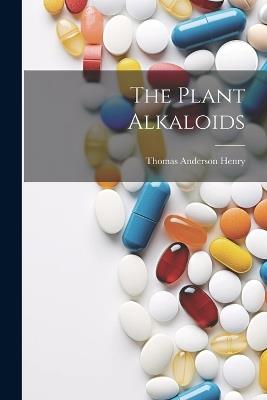 The Plant Alkaloids - Thomas Anderson Henry - cover