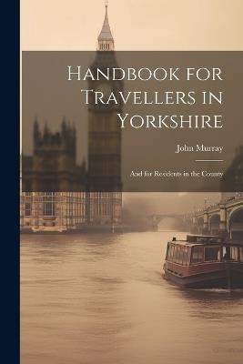 Handbook for Travellers in Yorkshire: And for Residents in the County - John Murray - cover