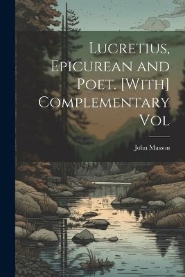 Lucretius, Epicurean and Poet. [With] Complementary Vol - John Masson - cover