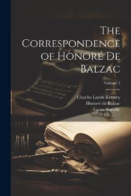 The Correspondence of Honoré De Balzac; Volume 2 - Honoré de Balzac,Charles Lamb Kenney,Laure Surville - cover