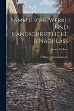 Sämmtliche Werke Und Handschriftlicher Nachlass: Ie Kritische Gesammt-Ausgabe