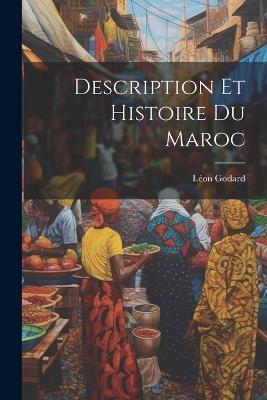 Description Et Histoire Du Maroc - Léon Godard - cover