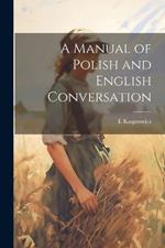 A Manual of Polish and English Conversation