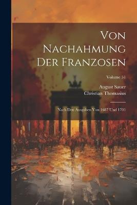 Von Nachahmung Der Franzosen: Nach Den Ausgaben Von 1687 Und 1701; Volume 51 - August Sauer,Christian Thomasius - cover