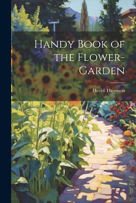 Handy Book of the Flower-Garden - David Thomson - cover