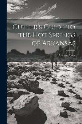 Cutter's Guide to the Hot Springs of Arkansas - Charles Cutter - cover