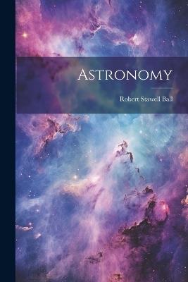 Astronomy - Robert Stawell Ball - cover