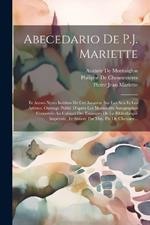 Abecedario De P.J. Mariette: Et Autres Notes Inédites De Cet Amateur Sur Les Arts Et Les Artistes. Ouvrage Publié D'après Les Manuscrits Autographes Conservés Au Cabinet Des Estampes De La Bibliothèque Impériale, Et Annoté Par Mm. Ph. De Chennev...
