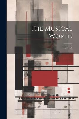 The Musical World; Volume 22 - Anonymous - cover