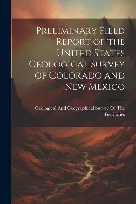 Preliminary Field Report of the United States Geological Survey of Colorado and New Mexico - cover