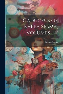 Caduceus of Kappa Sigma, Volumes 1-2 - Kappa Sigma - cover