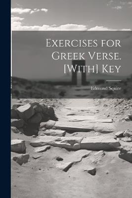 Exercises for Greek Verse. [With] Key - Edmund Squire - cover