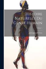 Histoire Naturelle Du Genre Humain; Volume 1