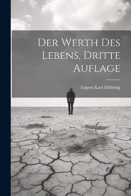 Der Werth des Lebens, Dritte Auflage - Eugen Karl Dühring - cover