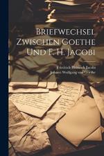 Briefwechsel Zwischen Goethe Und F. H. Jacobi