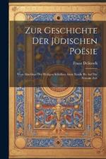 Zur Geschichte der jüdischen Poësie: Vom Abschluss der heiligen Schriften Alten Bunde bis auf die neueste Zeit