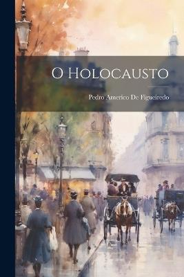 O Holocausto - Pedro Americo De Figueiredo - cover
