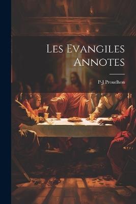 Les Evangiles Annotes - Pierre-Joseph Proudhon - cover