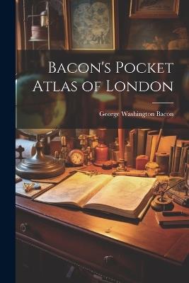 Bacon's Pocket Atlas of London - George Washington Bacon - cover