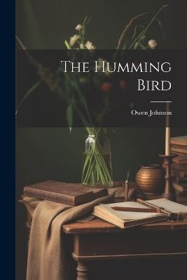 The Humming Bird - Owen Johnson - cover