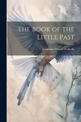 The Book of the Little Past - Josephine Preston Peabody - cover