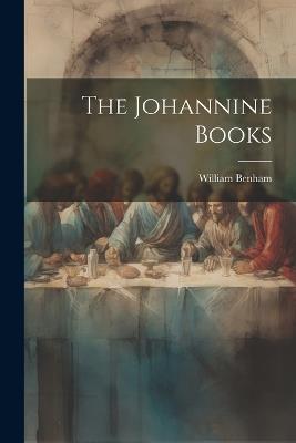 The Johannine Books - William Benham - cover