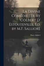 La Divine Comédie [Tr. by Colbert D' Estouteville, Ed. by M.F. Sallior].