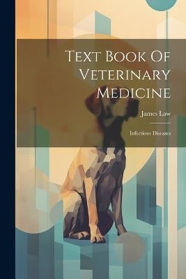 Text Book Of Veterinary Medicine: Infectious Diseases - James Law - cover