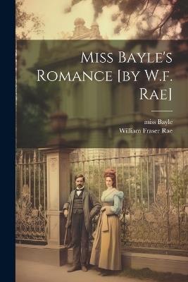 Miss Bayle's Romance [by W.f. Rae] - William Fraser Rae - cover
