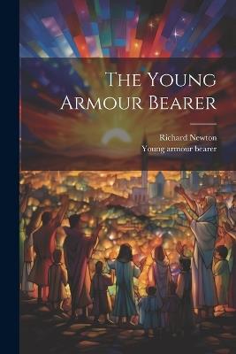 The Young Armour Bearer - Young Armour Bearer,Richard Newton - cover