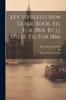 Key To Reed's New Guide Book. Ed. For 1864. By J.j. Stiles. Ed. For 1866 - Ltd - cover