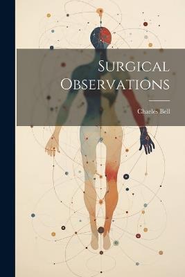 Surgical Observations - Charles Bell - cover