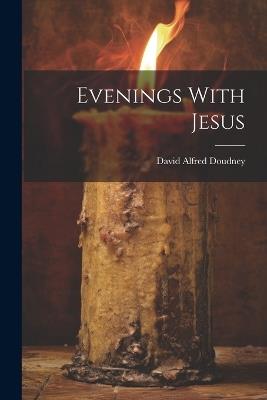 Evenings With Jesus - David Alfred Doudney - cover