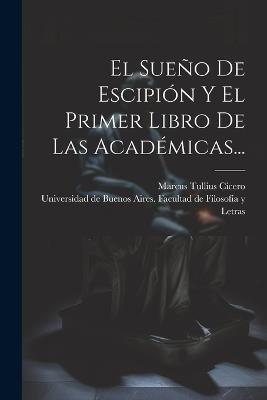El Sueño De Escipión Y El Primer Libro De Las Académicas... - Marcus Tullius Cicero - cover
