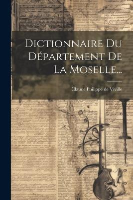 Dictionnaire Du Département De La Moselle... - cover