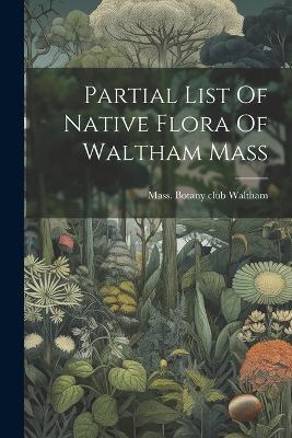 Partial List Of Native Flora Of Waltham Mass - cover