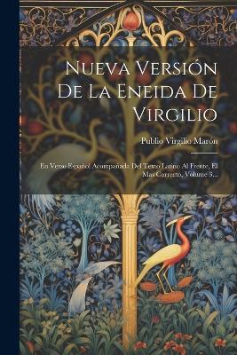 Nueva Versión De La Eneida De Virgilio: En Verso Español Acompañada Del Texto Latino Al Frente, El Mas Correcto, Volume 3... - Publio Virgilio Marón - cover