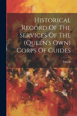 Historical Record Of The Services Of The (queen's Own) Corps Of Guides - cover