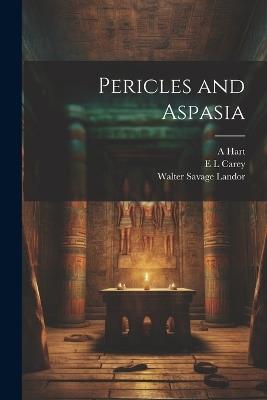 Pericles and Aspasia - Walter Savage Landor,E L Carey,A Hart - cover