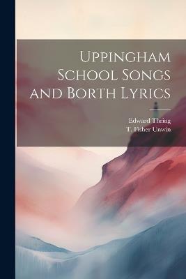 Uppingham School Songs and Borth Lyrics - Edward Thring - cover
