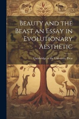Beauty and the Beast an Essay in Evolutionary Aesthetic - cover